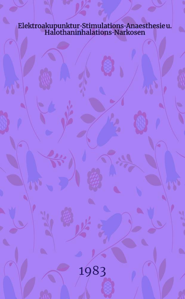 Elektroakupunktur-Stimulations-Anaesthesie u. Halothaninhalations-Narkosen : Succinylverbrauch und Pseudocholinesteraseaktivit&auml;t bei beiden Narkoseverfahren : Inaug.-Diss