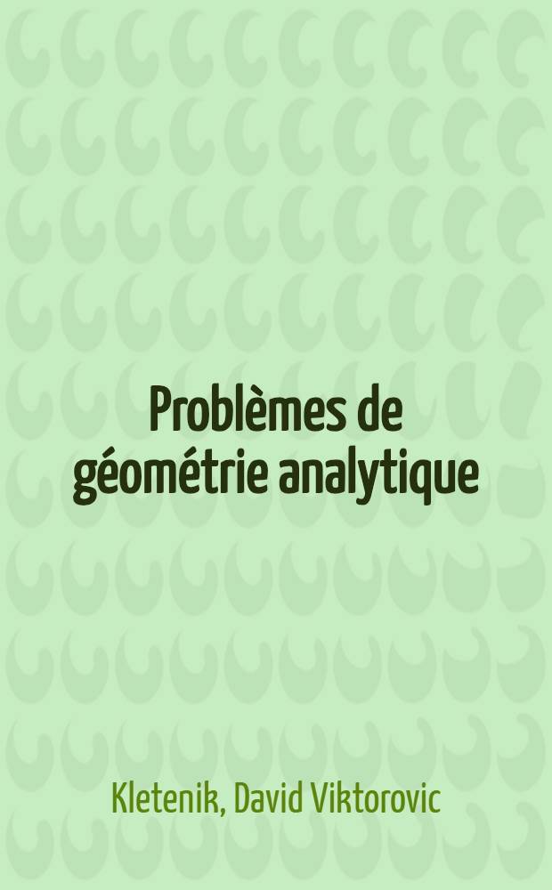 Probl&egrave;mes de g&eacute;om&eacute;trie analytique
