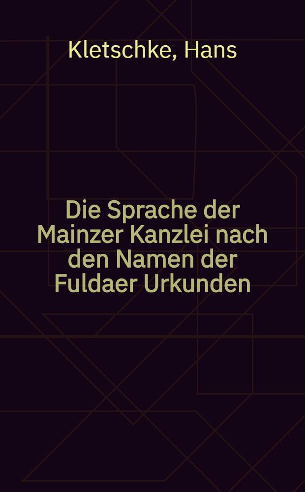 Die Sprache der Mainzer Kanzlei nach den Namen der Fuldaer Urkunden