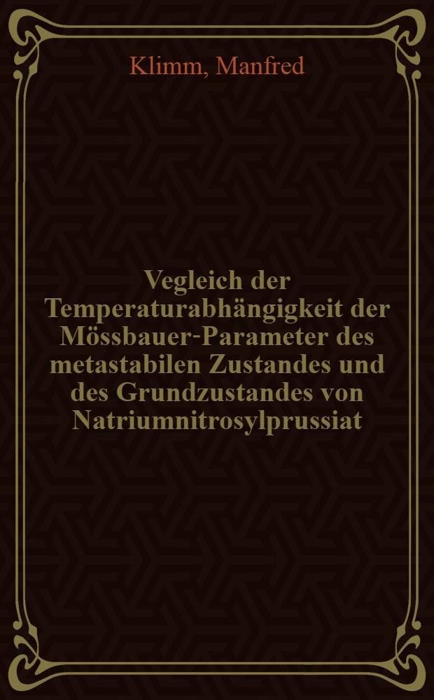 Vegleich der Temperaturabhängigkeit der Mössbauer-Parameter des metastabilen Zustandes und des Grundzustandes von Natriumnitrosylprussiat : Inaug.-Diss
