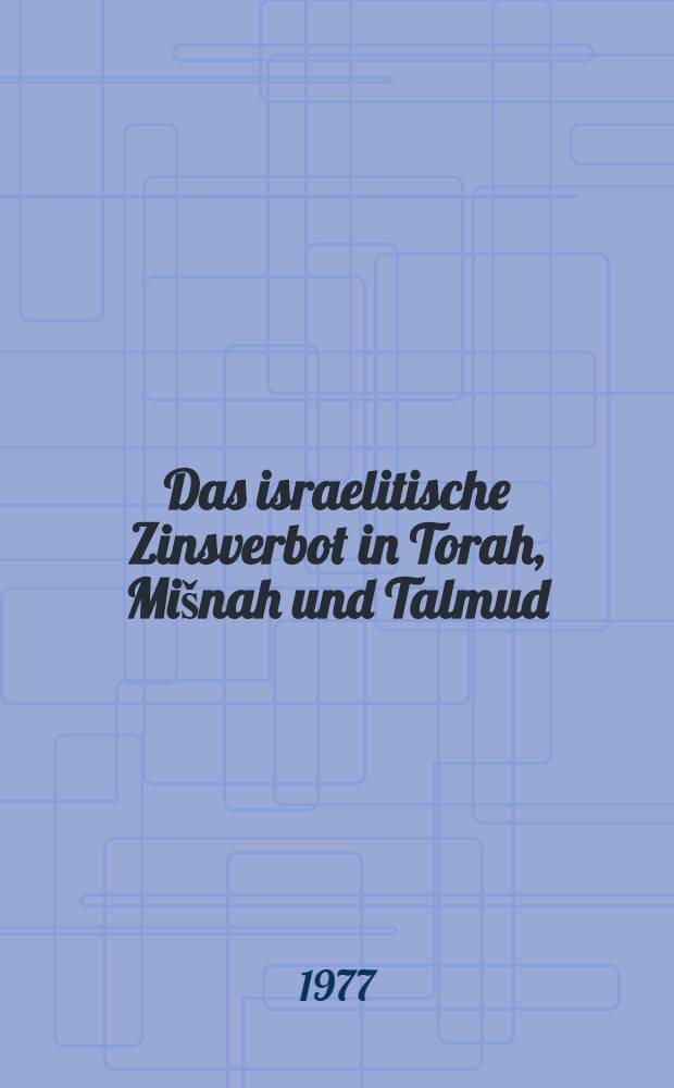 Das israelitische Zinsverbot in Torah, Mi&scaron;nah und Talmud