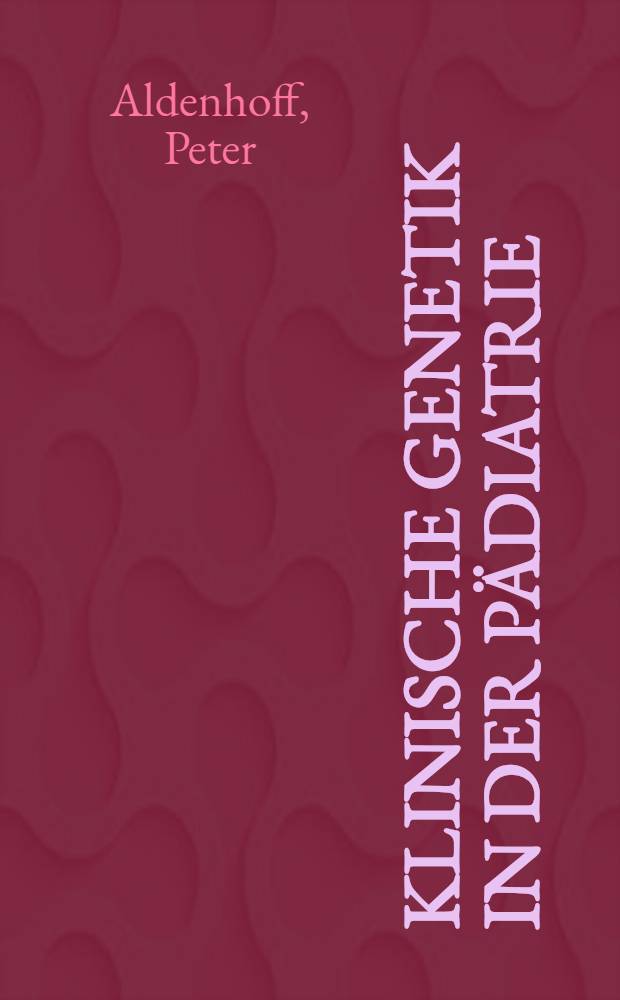 Klinische Genetik in der Pädiatrie