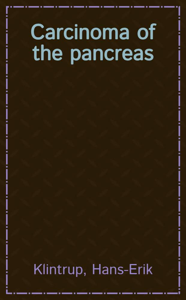 Carcinoma of the pancreas : a statistical, clinical and pathological study