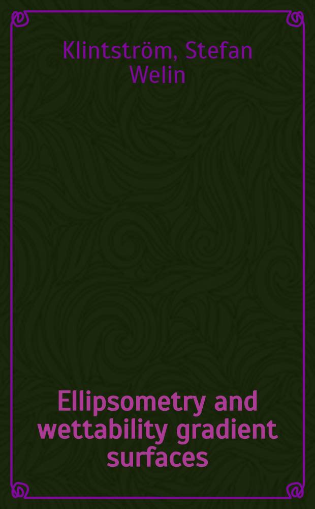 Ellipsometry and wettability gradient surfaces : Akad. avh