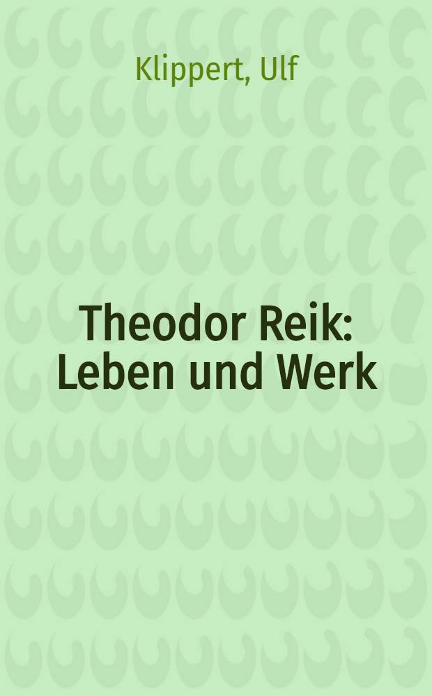 Theodor Reik: Leben und Werk : Inaug.-Diss. ... der Med. Fak. der ... Univ. Mainz ..