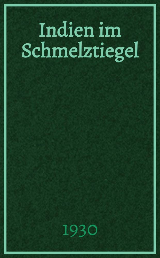 Indien im Schmelztiegel