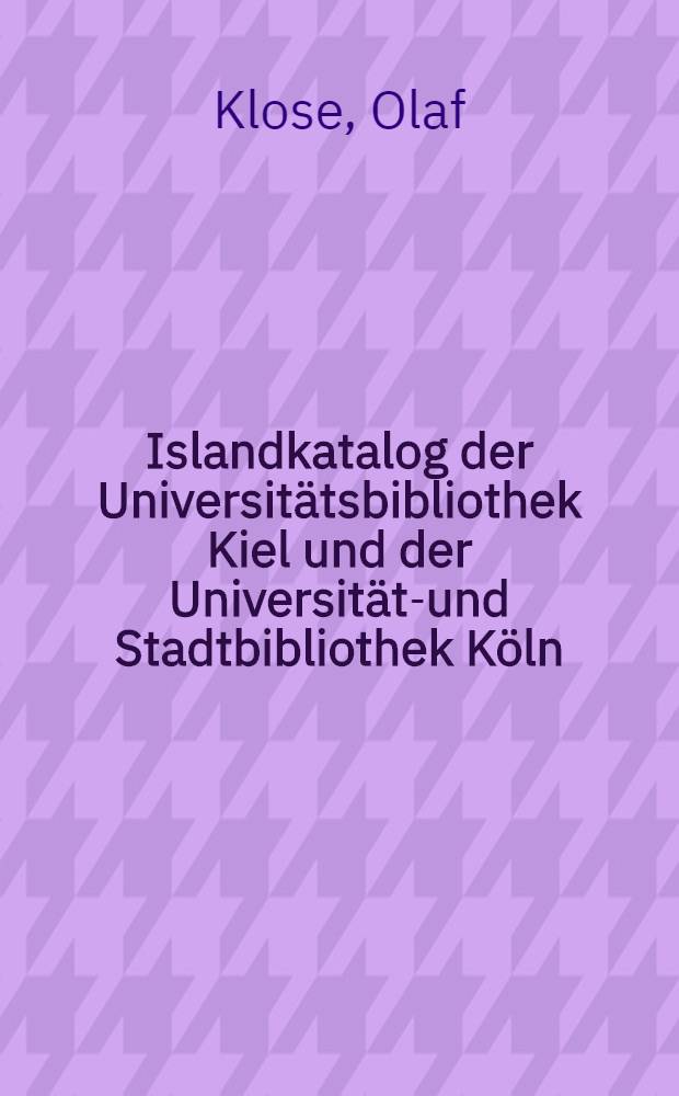 Islandkatalog der Universitätsbibliothek Kiel und der Universitäts- und Stadtbibliothek Köln