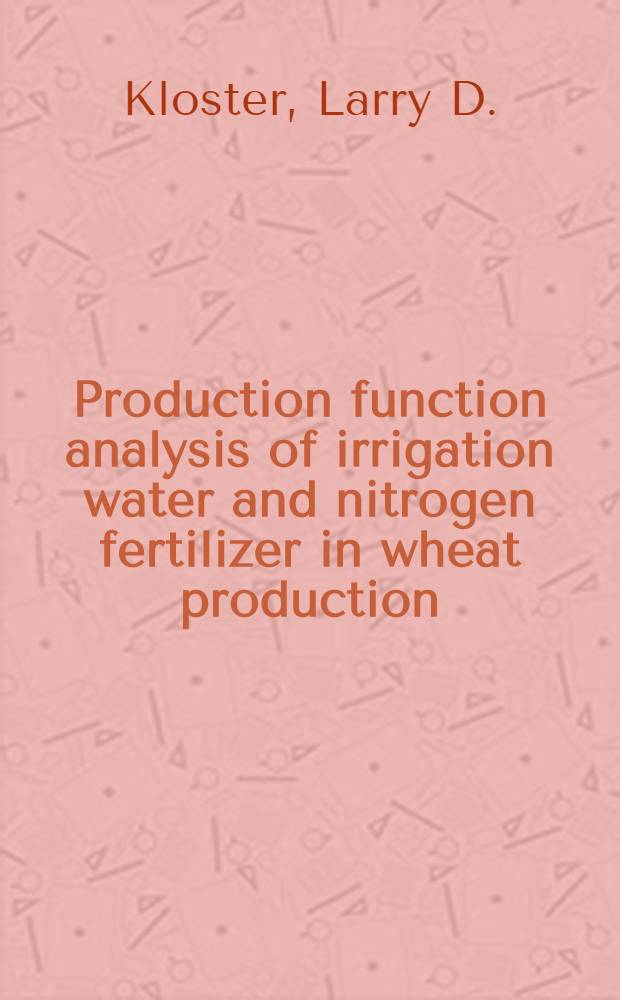 Production function analysis of irrigation water and nitrogen fertilizer in wheat production