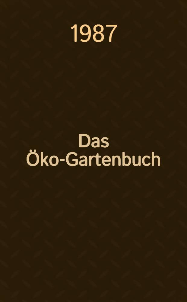 Das Öko-Gartenbuch