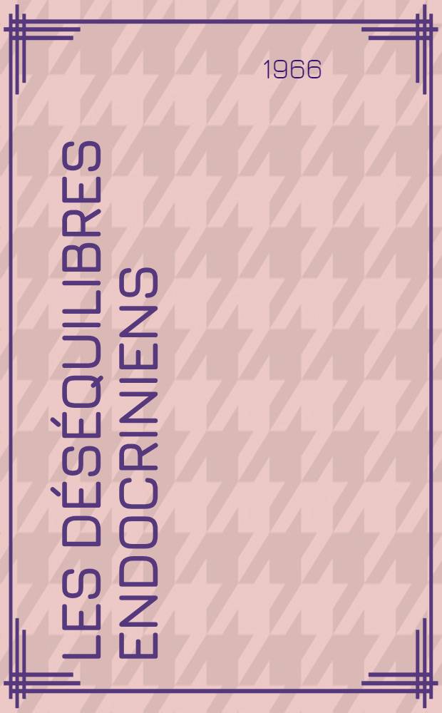 Les d&eacute;s&eacute;quilibres endocriniens