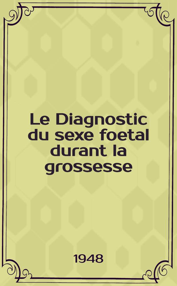 Le Diagnostic du sexe foetal durant la grossesse : Travail du Laboratoire d'anatomie générale et histologie de La Faculté de médecine de Bordeaux