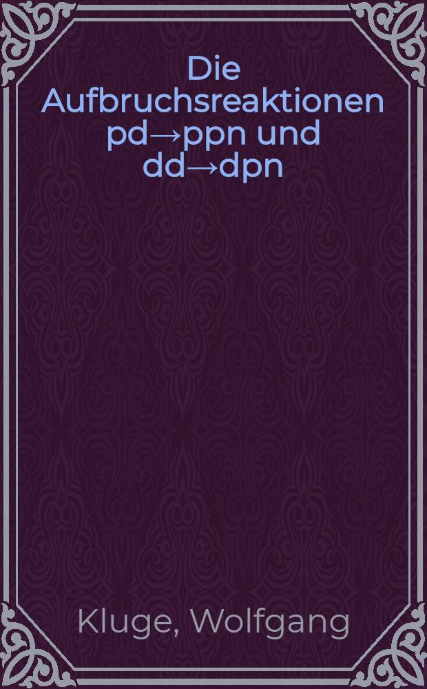[Die Aufbruchsreaktionen pd→ppn und dd→dpn]