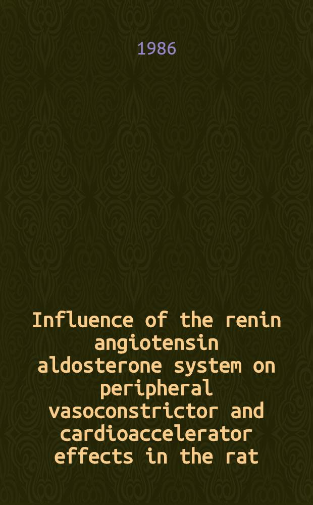 Influence of the renin angiotensin aldosterone system on peripheral vasoconstrictor and cardioaccelerator effects in the rat : Acad. proefschr