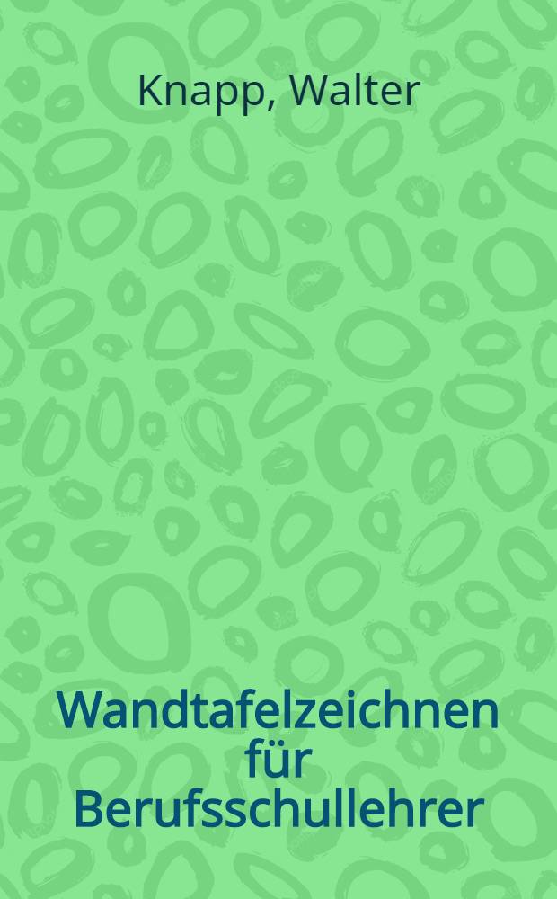 Wandtafelzeichnen f&uuml;r Berufsschullehrer