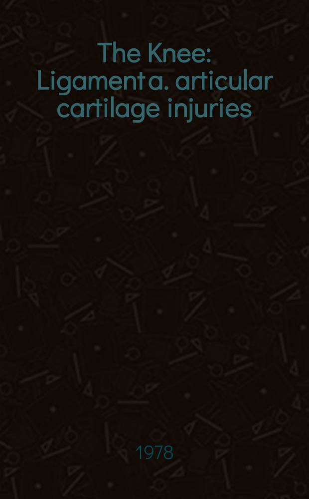 The Knee : Ligament a. articular cartilage injuries