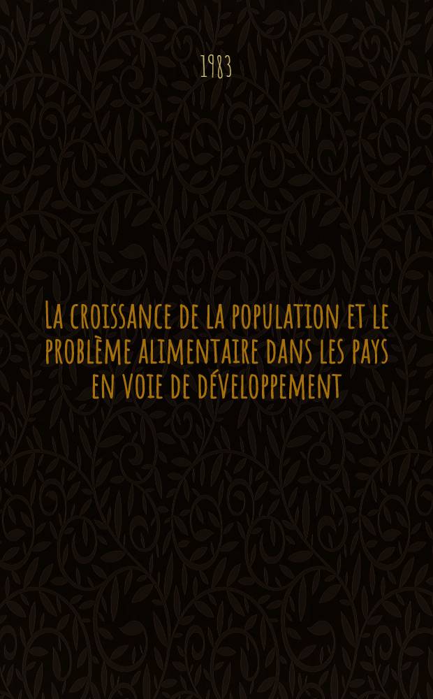 La croissance de la population et le probl&egrave;me alimentaire dans les pays en voie de d&eacute;veloppement