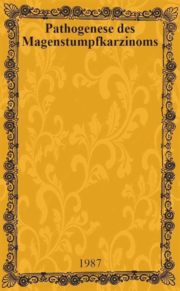 Pathogenese des Magenstumpfkarzinoms : Experimentelle Unters. zum Einflu&szlig; des galligen Refluxes