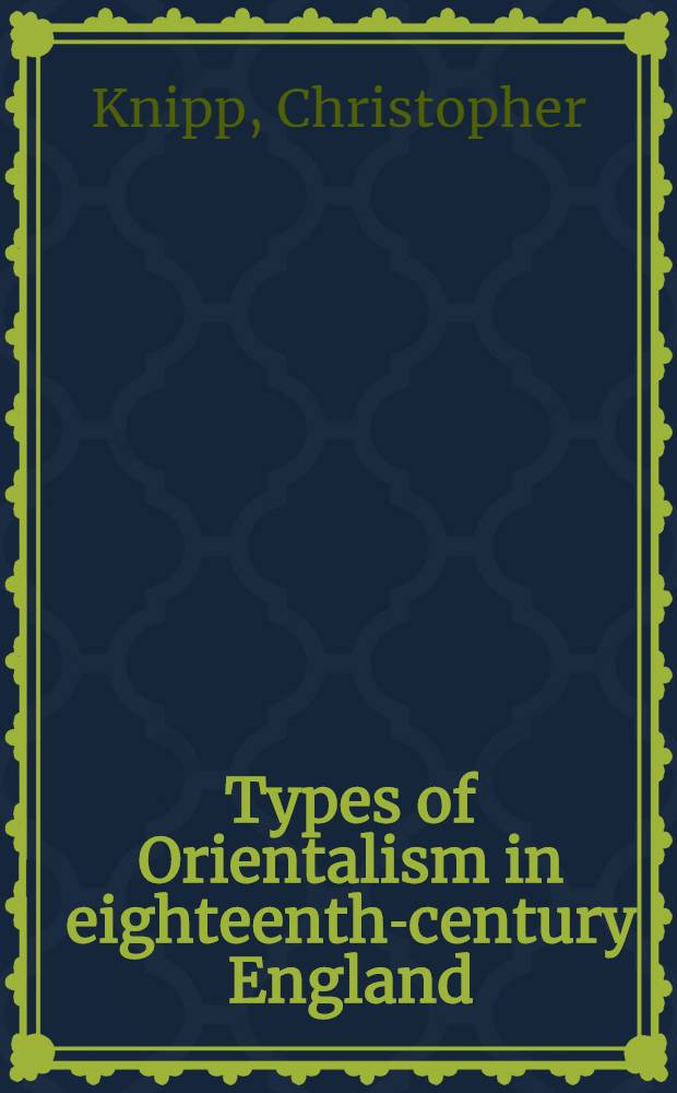Types of Orientalism in eighteenth-century England : A diss