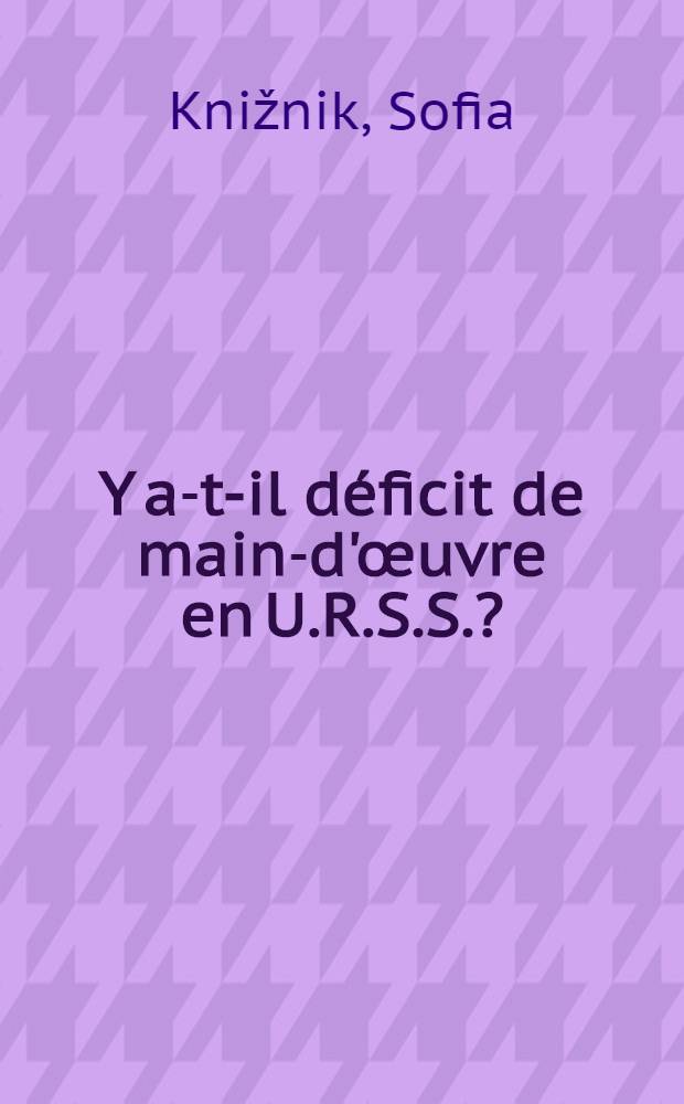 Y a-t-il déficit de main-d'œuvre en U.R.S.S.?