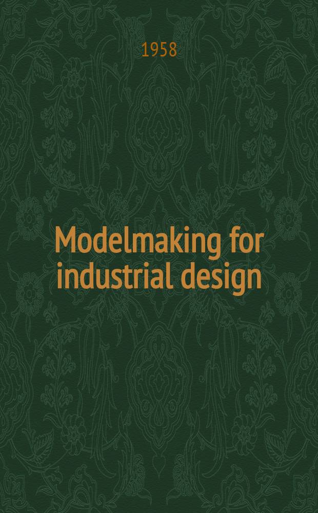 Modelmaking for industrial design : An exposition of modelmaking techniques used in product design