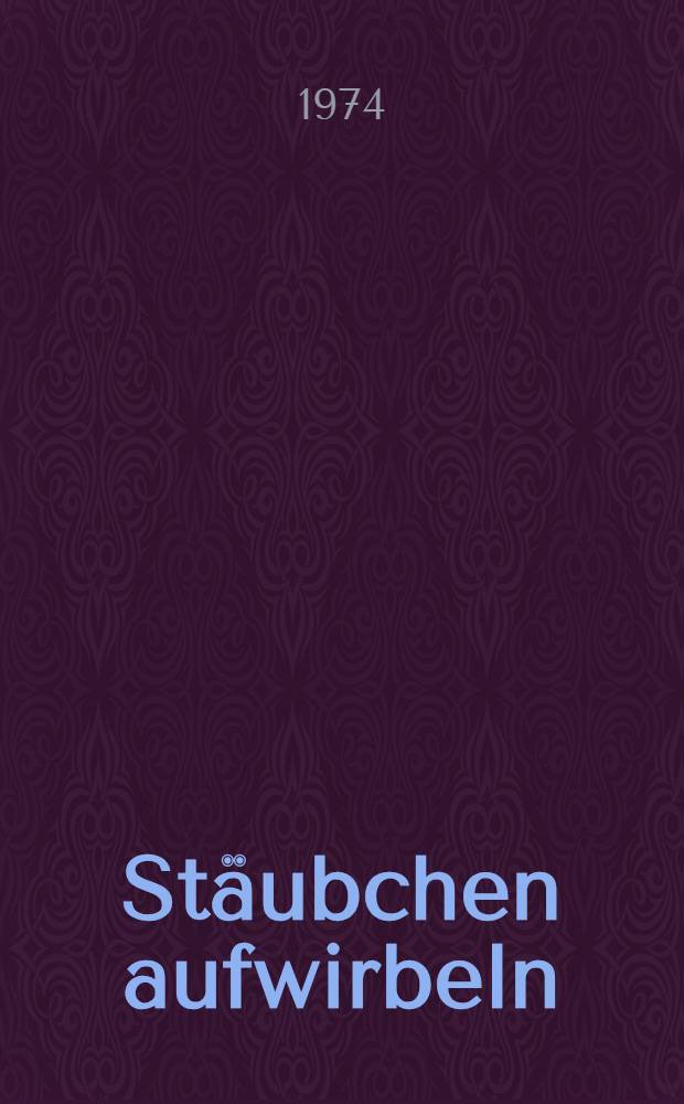 St&auml;ubchen aufwirbeln : Feuilletons