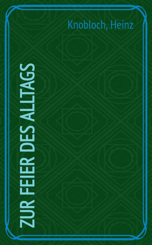 Zur Feier des Alltags: Feuilletons