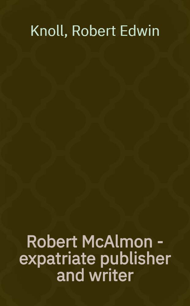 Robert McAlmon - expatriate publisher and writer