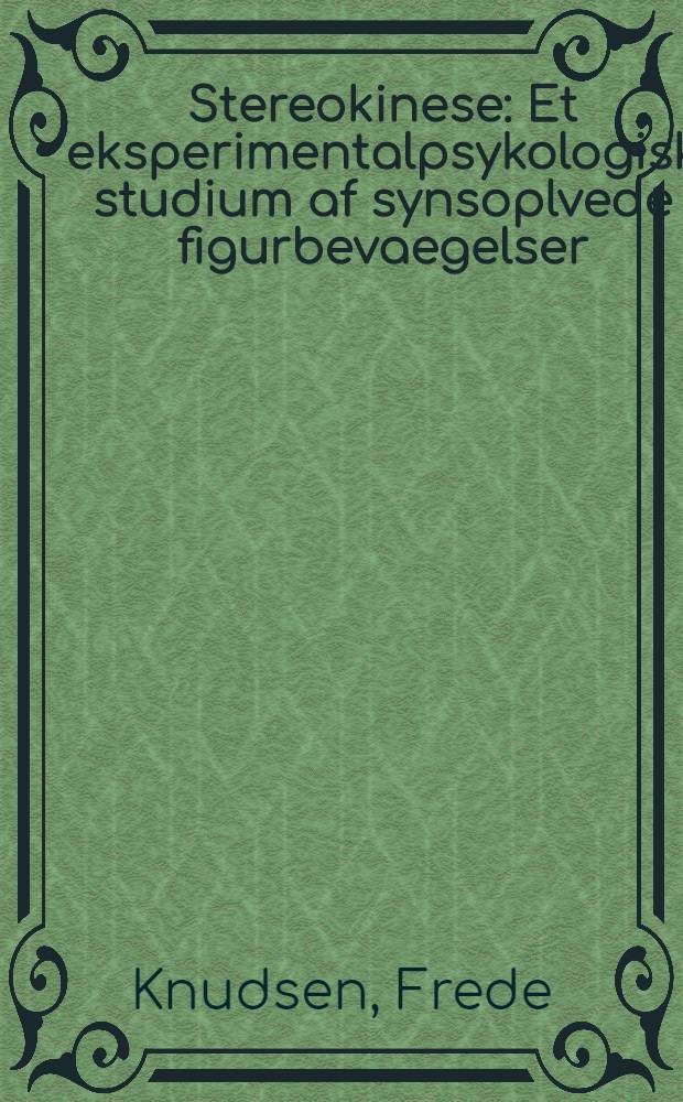 Stereokinese : Et eksperimentalpsykologisk studium af synsoplvede figurbevaegelser