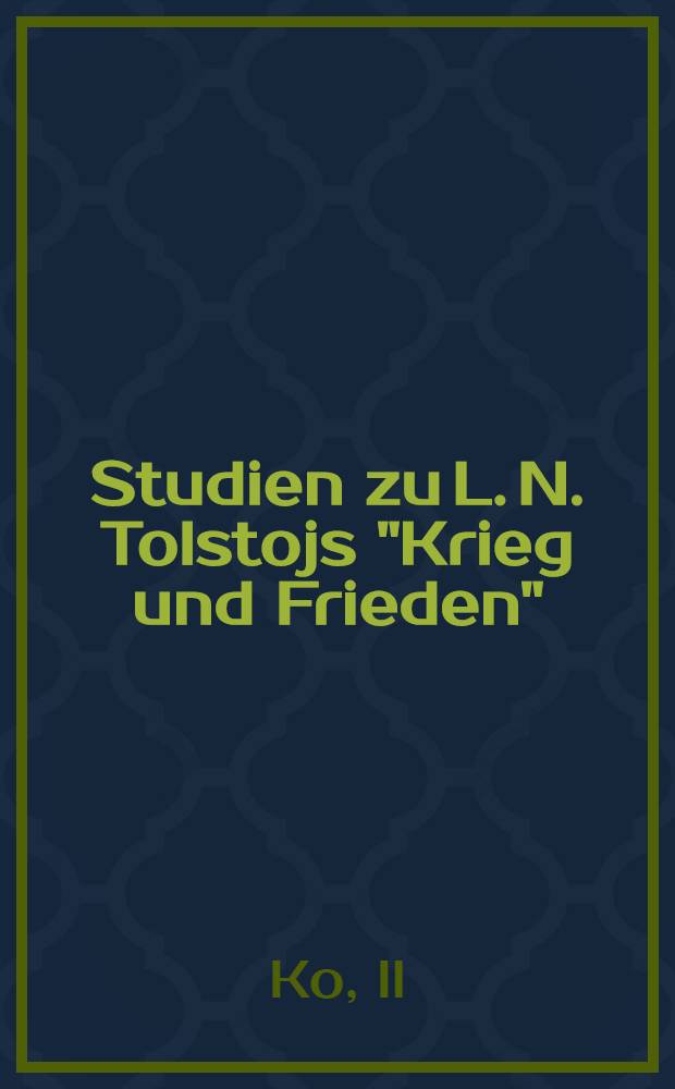 Studien zu L. N. Tolstojs "Krieg und Frieden" : Die Gestalt des Pierre Bezuchov u. ihre Bedeutung für die kompositorische Entwicklung des Romans