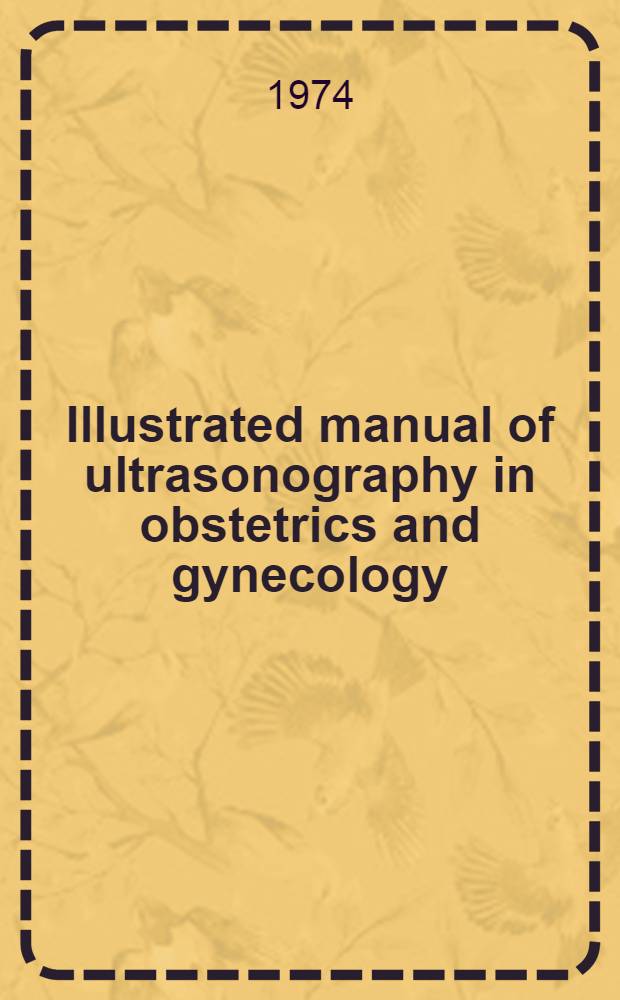 Illustrated manual of ultrasonography in obstetrics and gynecology