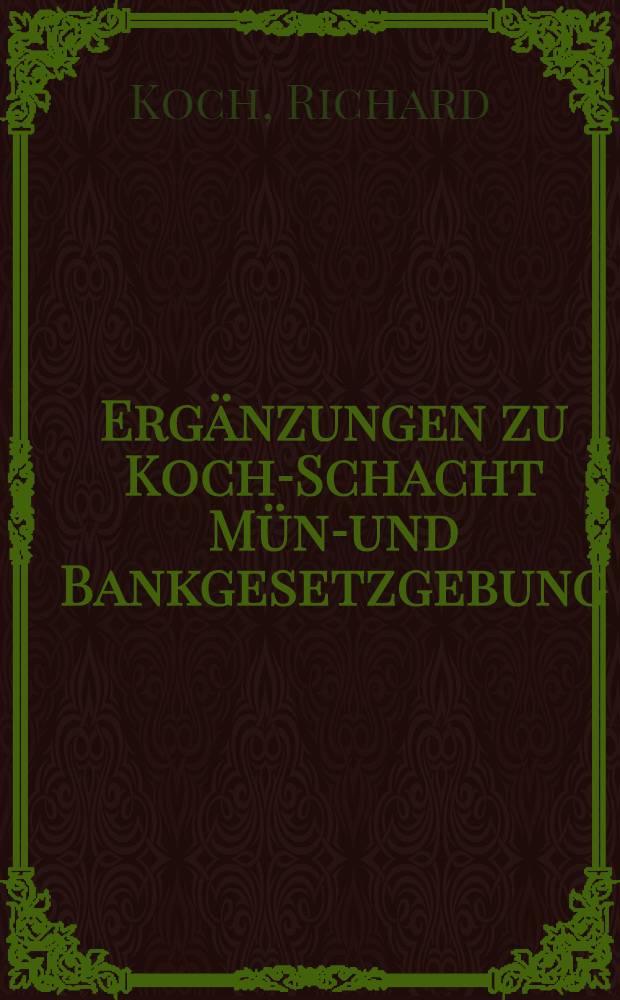 Ergänzungen zu Koch-Schacht Münz- und Bankgesetzgebung