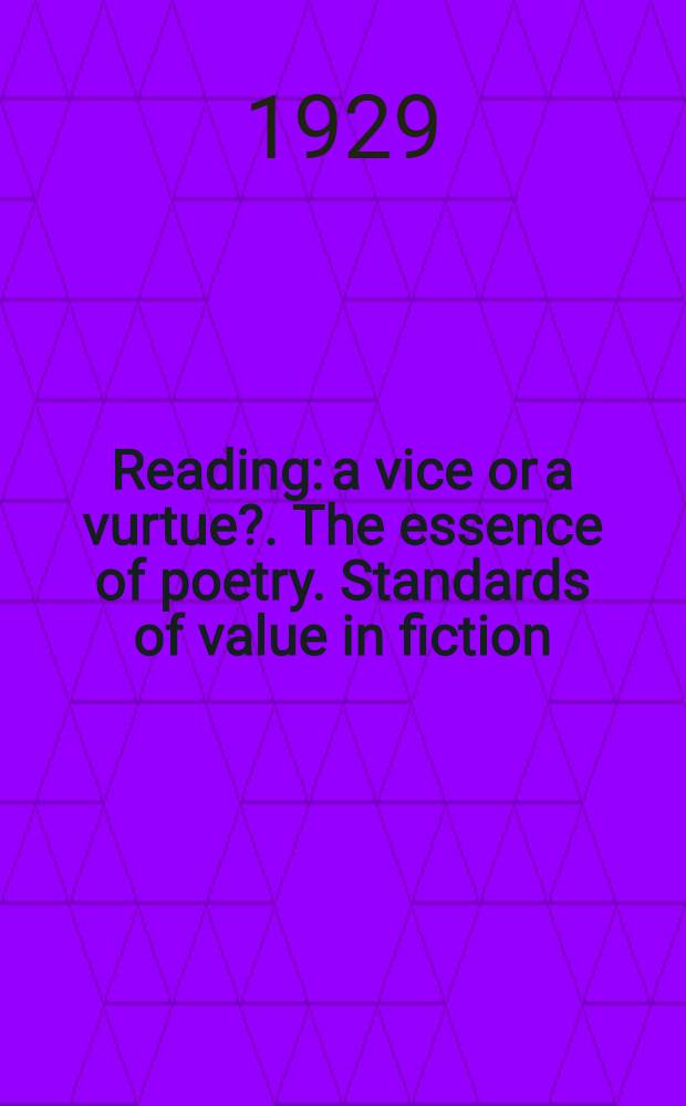 Reading: a vice or a vurtue?. The essence of poetry. Standards of value in fiction