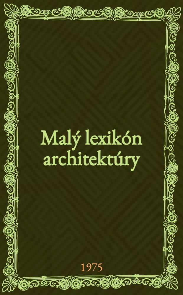 Malý lexikón architektúry : ... S aut. ... kresbami