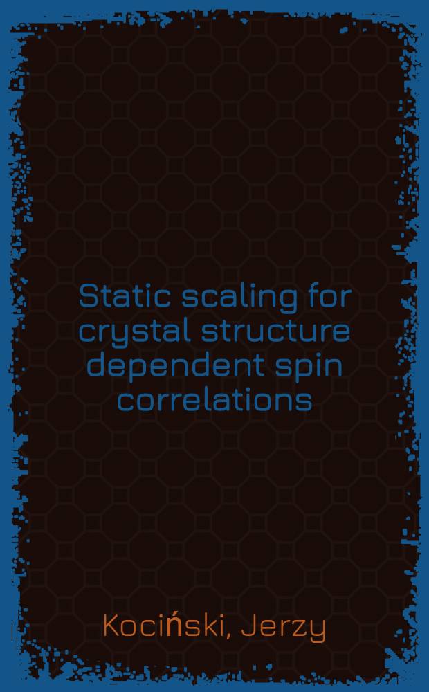 Static scaling for crystal structure dependent spin correlations