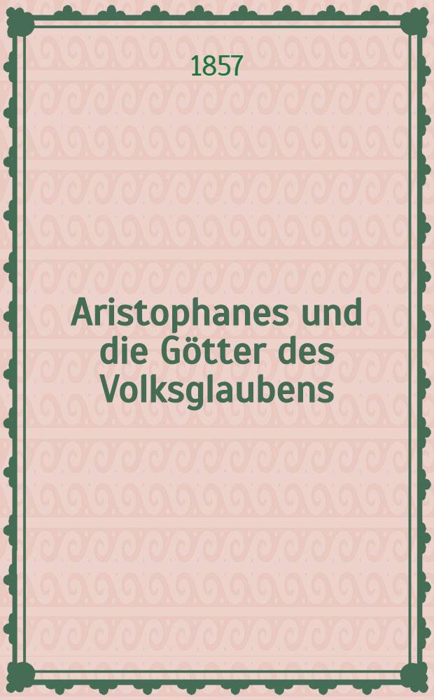 [Aristophanes und die Götter des Volksglaubens