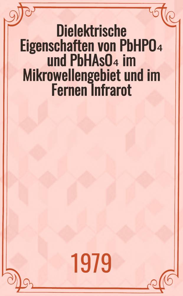 Dielektrische Eigenschaften von PbHPO₄ und PbHAsO₄ im Mikrowellengebiet und im Fernen Infrarot : Inaug.-Diss