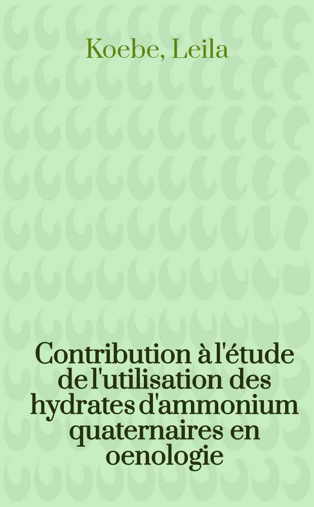 Contribution &agrave; l'&eacute;tude de l'utilisation des hydrates d'ammonium quaternaires en oenologie : Evaluation de leur pouvoir fongostatique et fongicide : Th&egrave;se, pr&eacute;sent&eacute;e ..