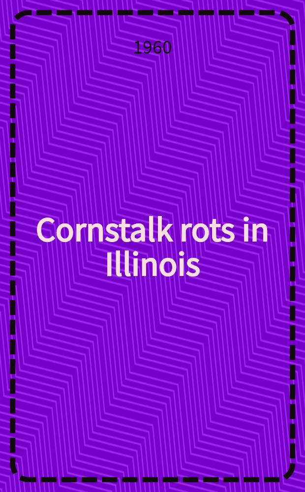 Cornstalk rots in Illinois