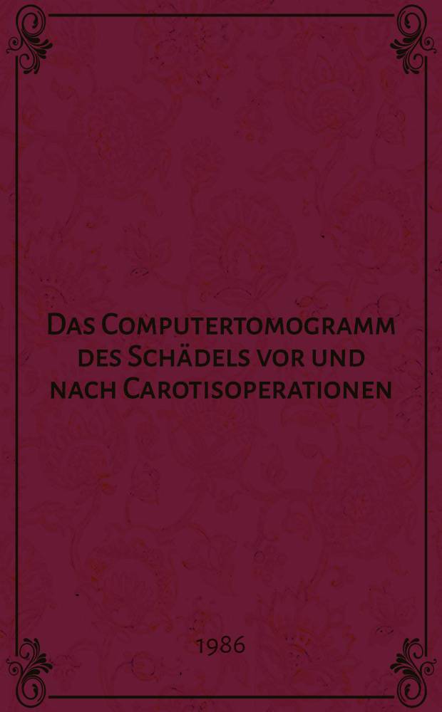 Das Computertomogramm des Schädels vor und nach Carotisoperationen : Inaug.-Diss