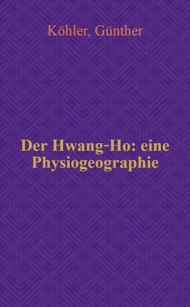 Der Hwang-Ho : eine Physiogeographie