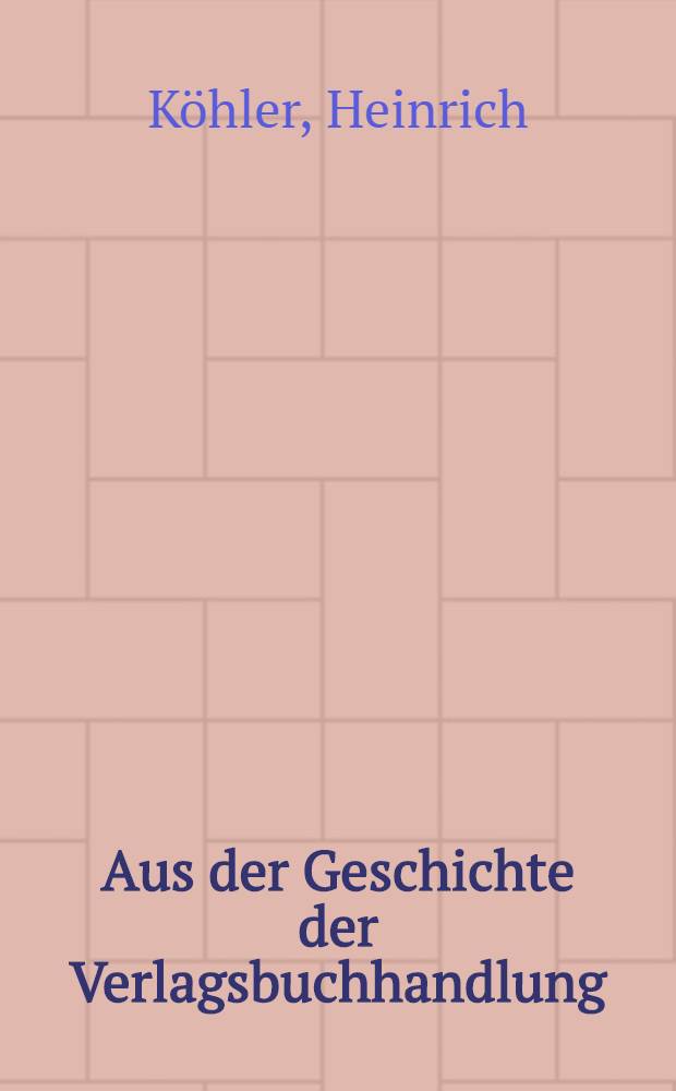 Aus der Geschichte der Verlagsbuchhandlung : S. Hirzel, Leipzig