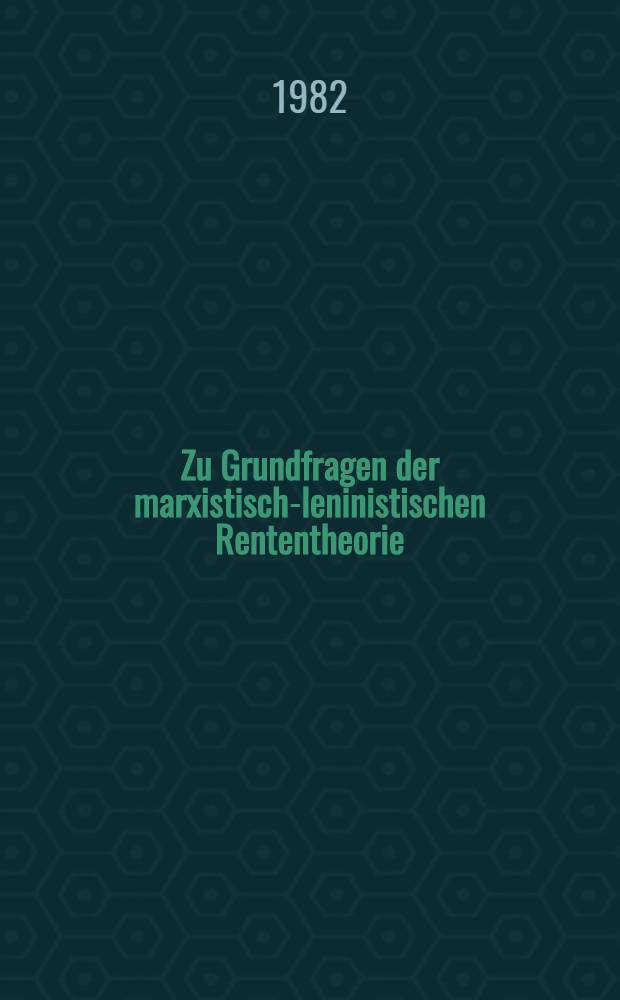 Zu Grundfragen der marxistisch-leninistischen Rententheorie : Zum Inhalt u. zur Entwicklung der Marxschen Terminologie in der Rententheorie : Probleme ihres Verstehens