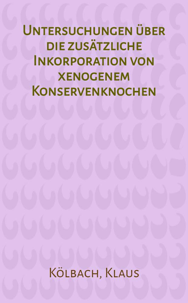 Untersuchungen über die zusätzliche Inkorporation von xenogenem Konservenknochen (Kieler-Knochenspan) in konventionell chirurgisch behandelte apikale Parodontitiden und odontogene Zysten : Inaug.-Diss
