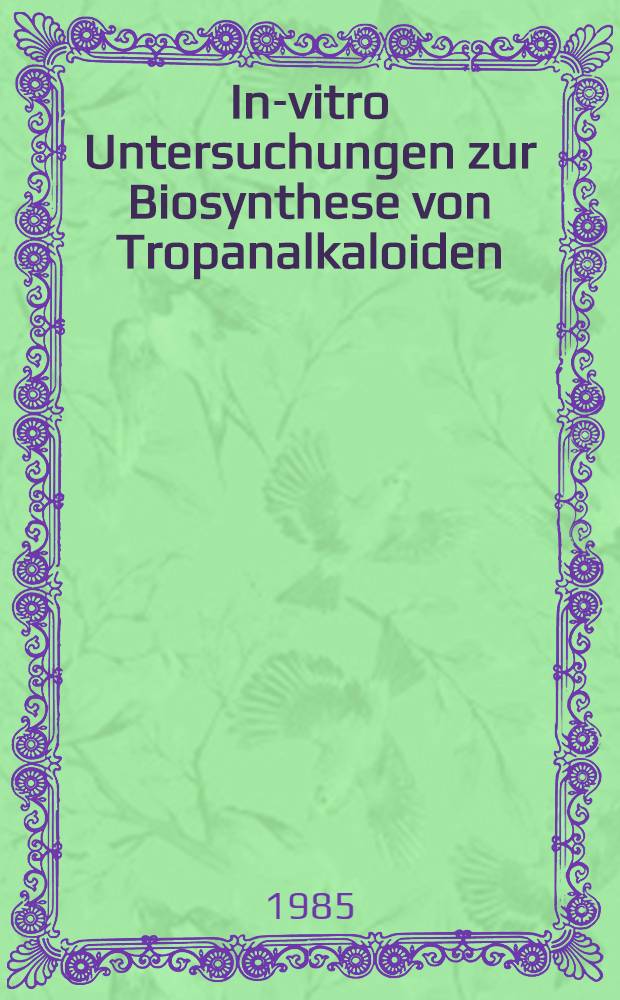 In-vitro Untersuchungen zur Biosynthese von Tropanalkaloiden : Diss