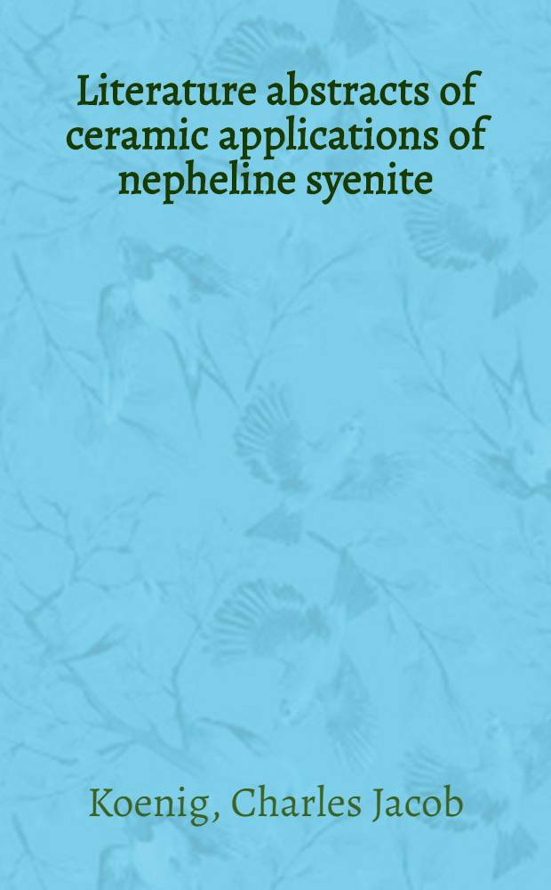 Literature abstracts of ceramic applications of nepheline syenite