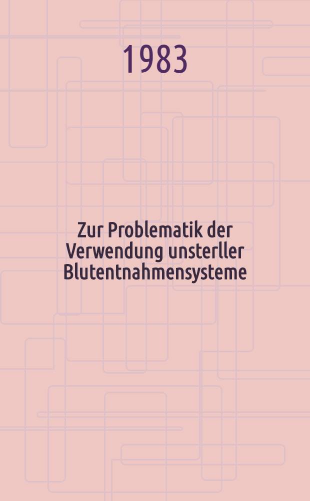 Zur Problematik der Verwendung unsterller Blutentnahmensysteme : Inaug.-Diss
