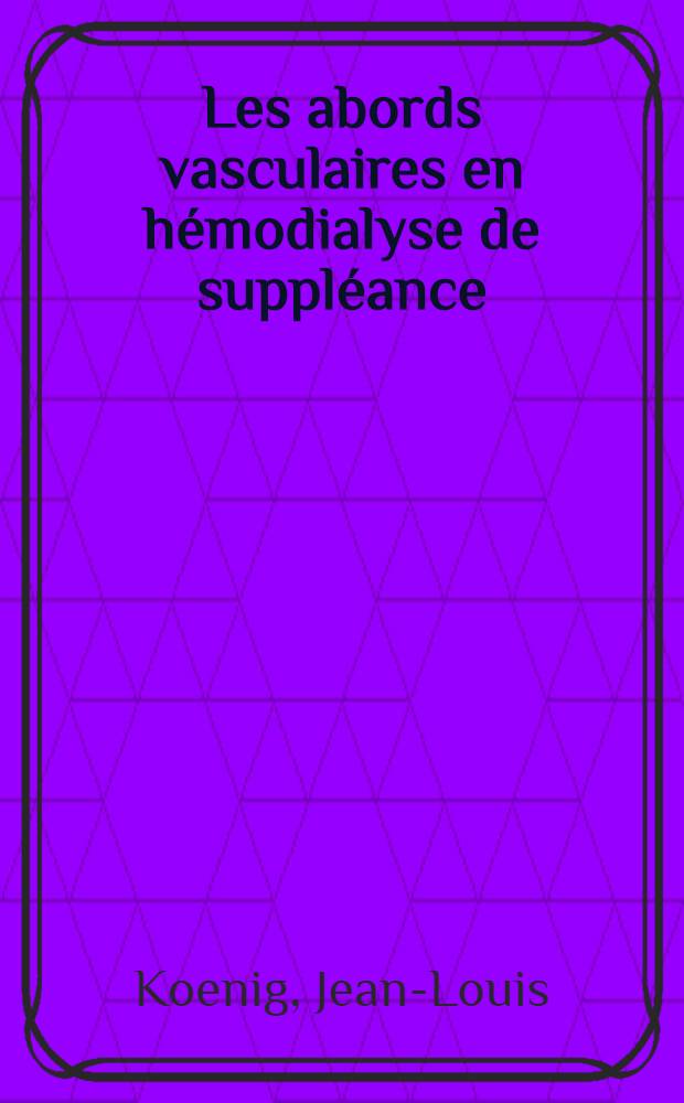 Les abords vasculaires en h&eacute;modialyse de suppl&eacute;ance : Bilan chez 101 insuffisants r&eacute;naux chroniques : Th&egrave;se ..