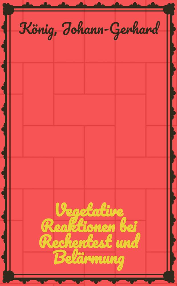 Vegetative Reaktionen bei Rechentest und Belärmung : Inaug.-Diss. ... der ... Med. Fakultät der ... Univ. zu Bonn