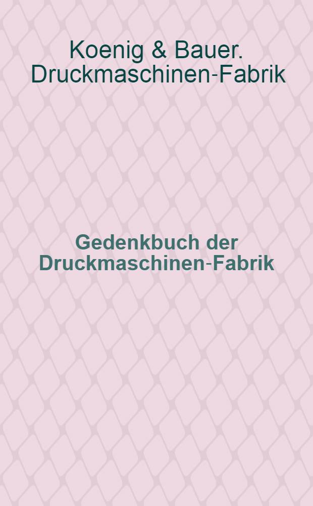 Gedenkbuch der Druckmaschinen-Fabrik
