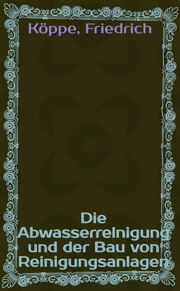 Die Abwasserrelnigung und der Bau von Reinigungsanlagen